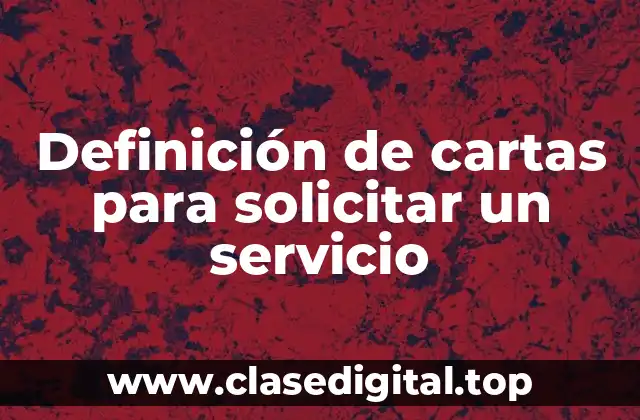 Ejemplos de cartas para solicitar un servicio