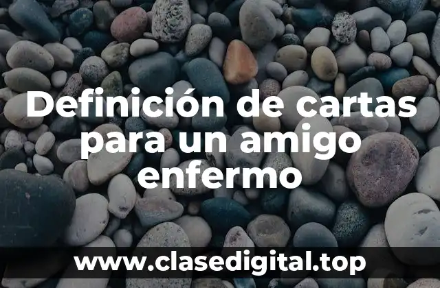 Definición de cartas para un amigo enfermo
