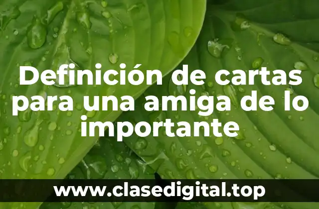 Definición de cartas para una amiga de lo importante