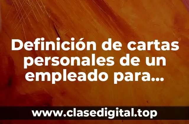 Definición de cartas personales de un empleado para diariamente en hotel
