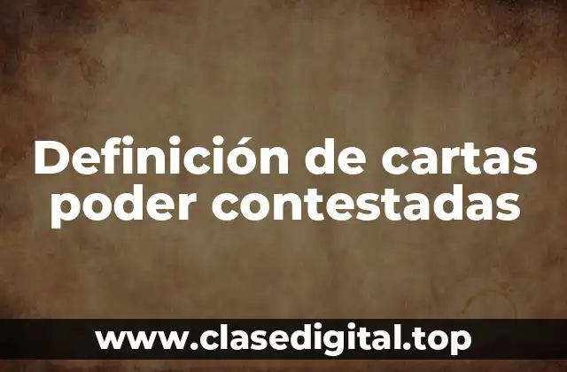 Definición de cartas poder contestadas