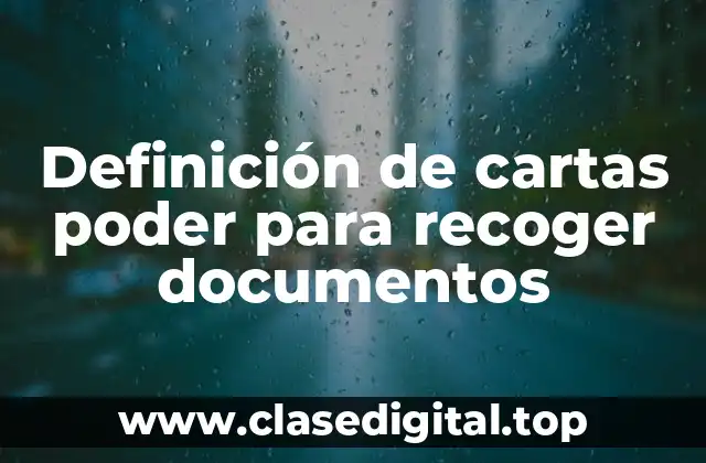 Definición de cartas poder para recoger documentos