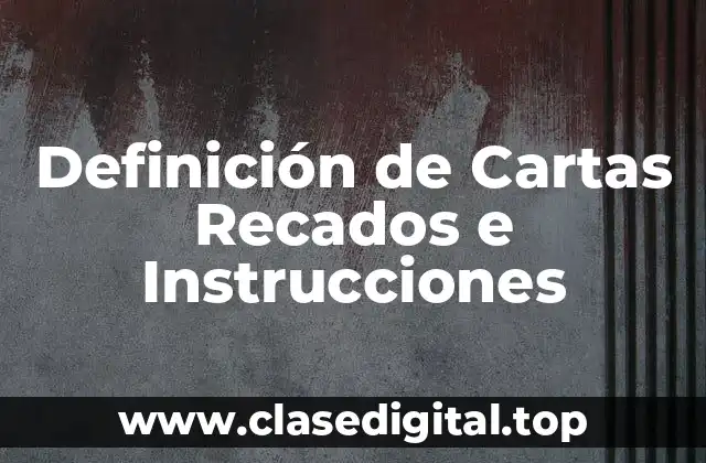 Definición de Cartas Recados e Instrucciones