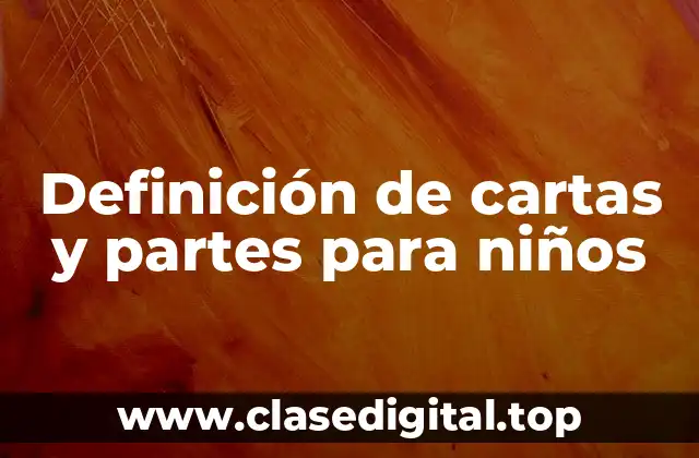 Definición de cartas y partes para niños