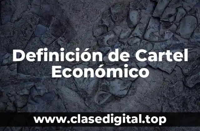 Definición de Cartel Económico
