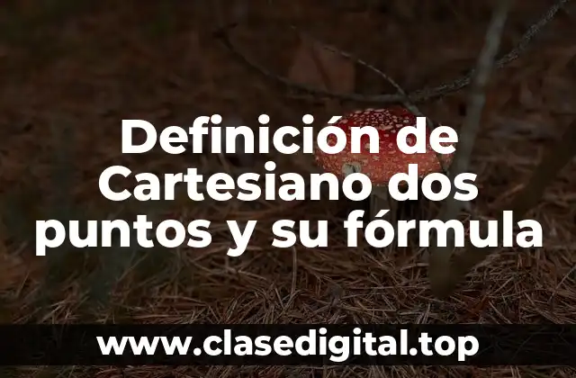 Definición de Cartesiano dos puntos y su fórmula