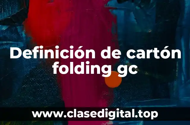 Definición de cartón folding gc