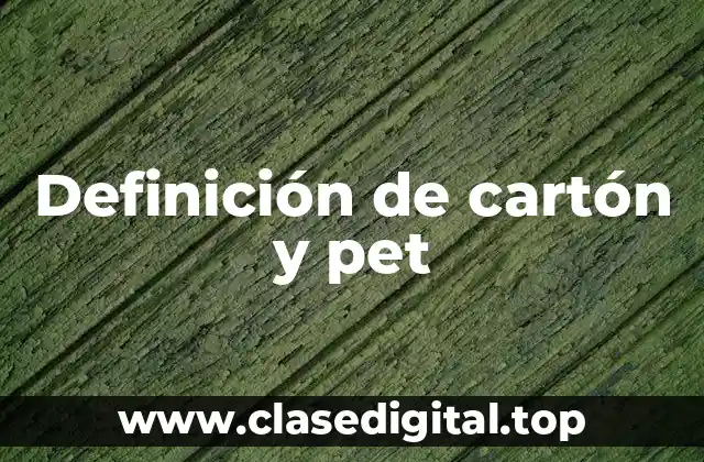 Ejemplos de cartón y pet