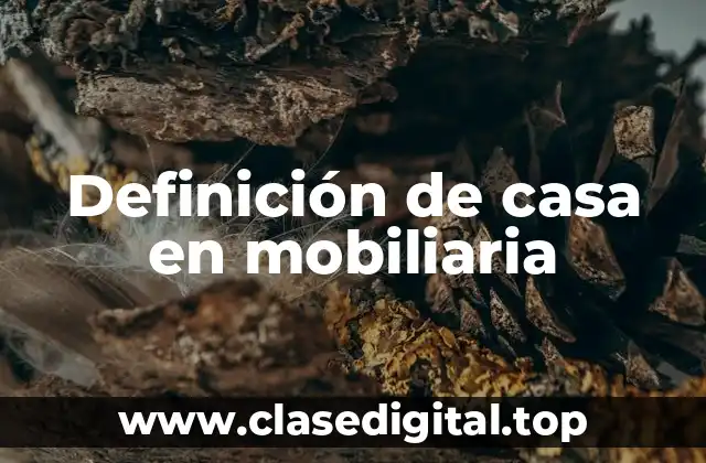 Definición de casa en mobiliaria