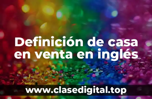 Definición de casa en venta en inglés
