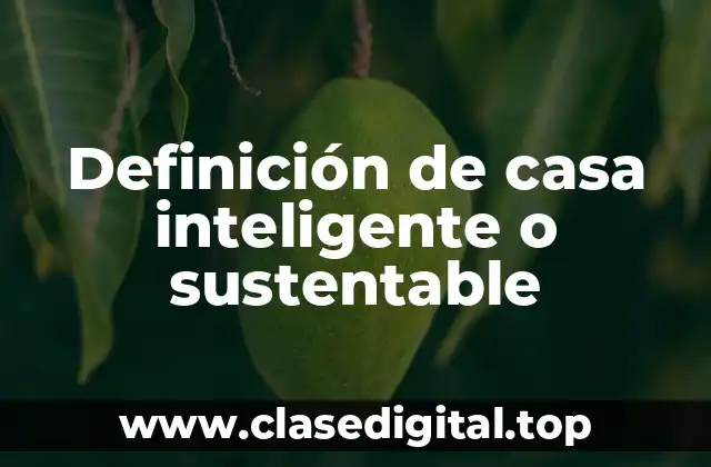 Definición de casa inteligente o sustentable