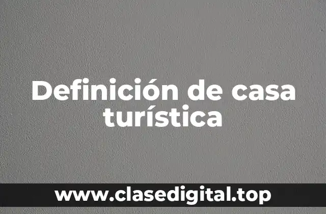 Definición de casa turística