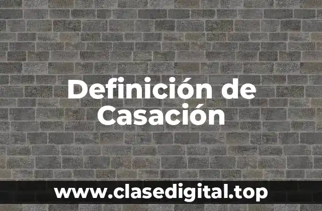 Definición de Casación