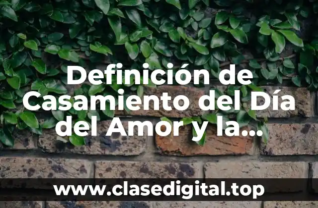 Definición de Casamiento del Día del Amor y la Amistad