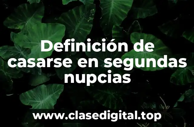 Definición de casarse en segundas nupcias