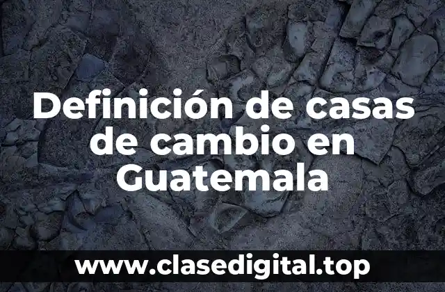 Definición de casas de cambio en Guatemala