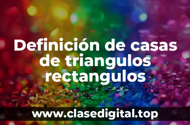 Definición de casas de triangulos rectangulos