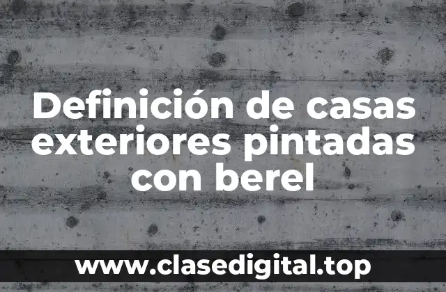 Definición de casas exteriores pintadas con berel