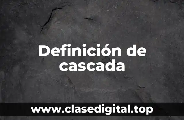 Definición de cascada