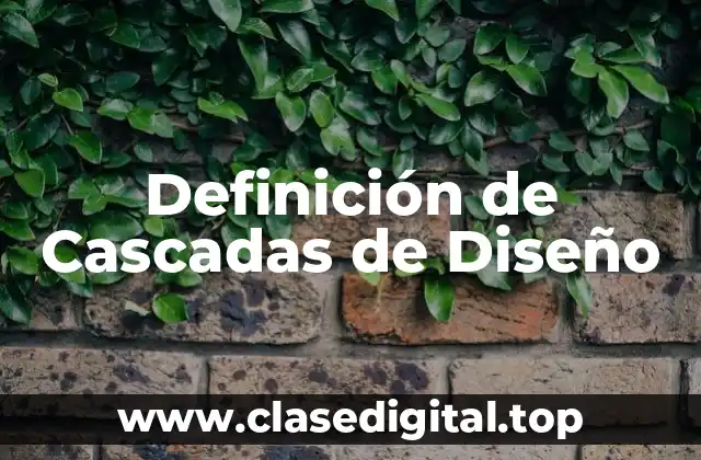Definición de Cascadas de Diseño