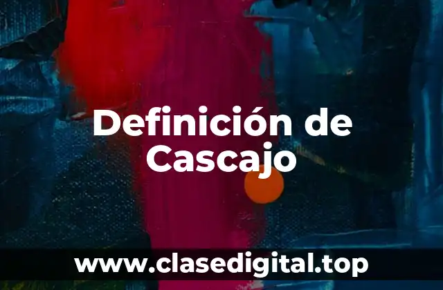 Definición de Cascajo