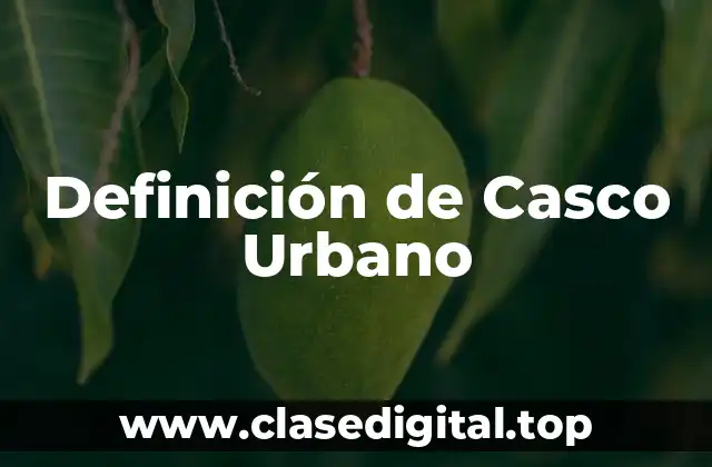 Definición de Casco Urbano