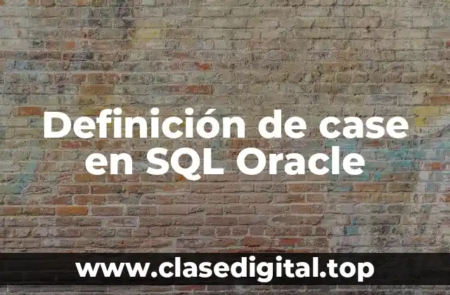 Ejemplos de case en SQL Oracle