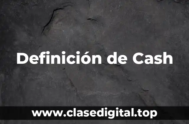 Definición de Cash