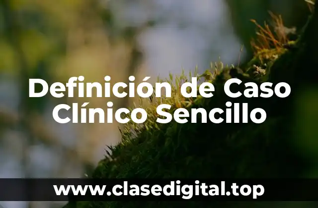 Definición de Caso Clínico Sencillo