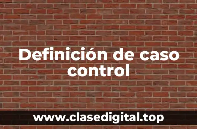 Definición de caso control
