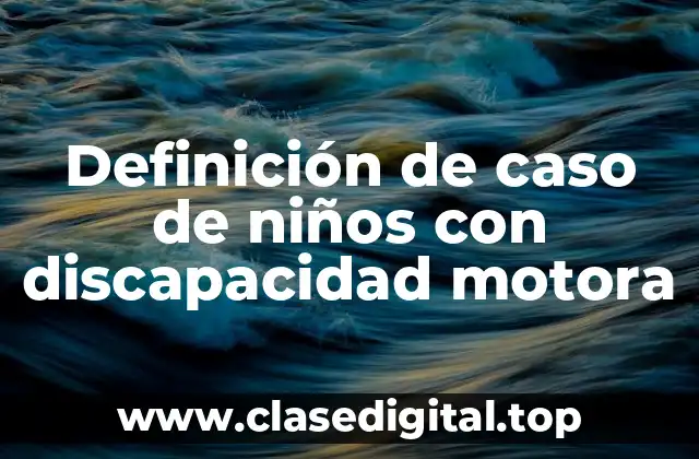Definición de caso de niños con discapacidad motora