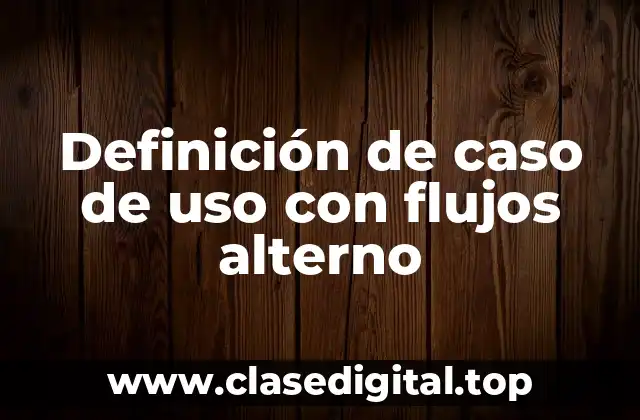 Definición de caso de uso con flujos alterno