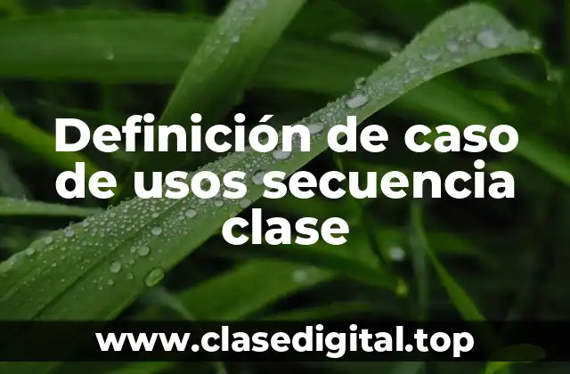 Definición de caso de usos secuencia clase