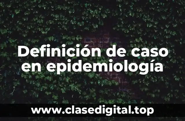 Definición de caso en epidemiología