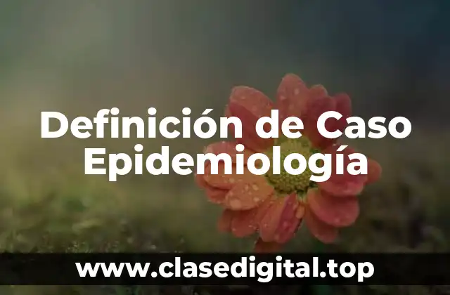 Definición de Caso Epidemiología