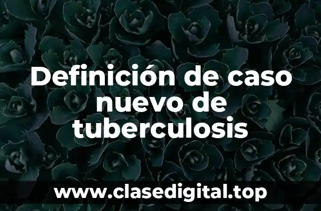 Definición de caso nuevo de tuberculosis