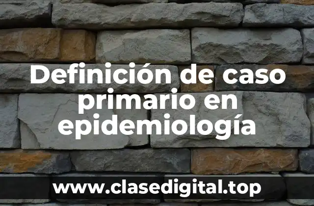 Definición de caso primario en epidemiología