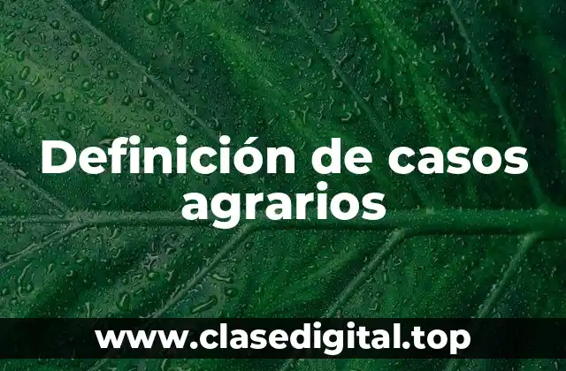 Definición de casos agrarios