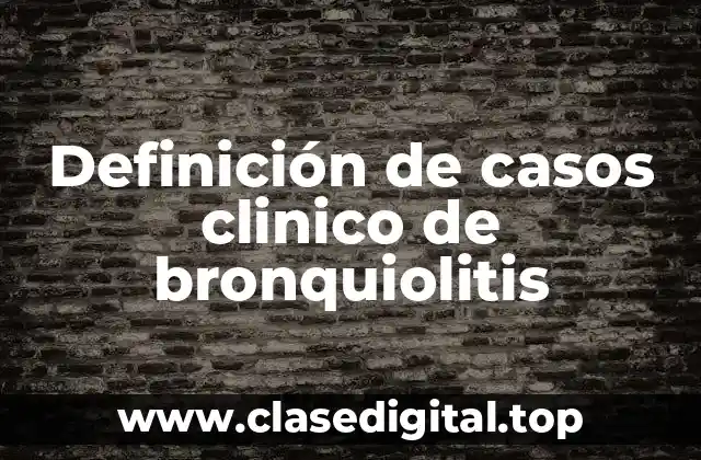 Definición de casos clinico de bronquiolitis
