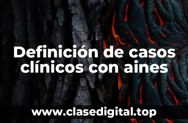 Definición de casos clínicos con aines