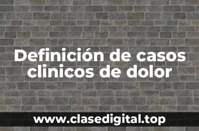 Definición de casos clinicos de dolor
