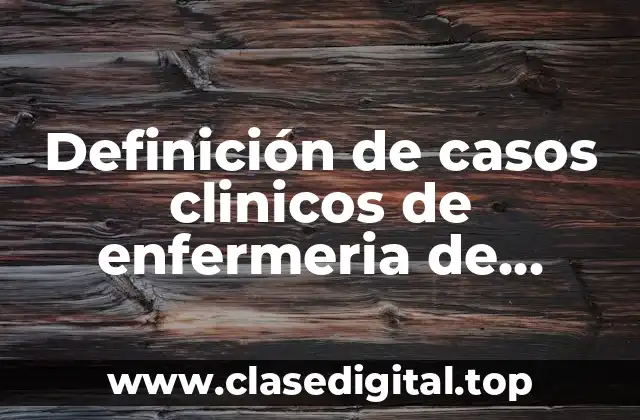 Definición de casos clinicos de enfermeria de diabetes