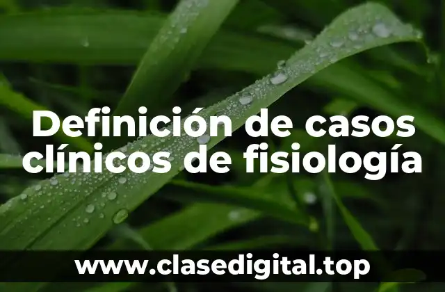 Definición de casos clínicos de fisiología