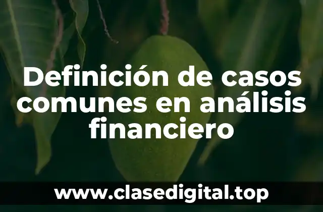 Definición de casos comunes en análisis financiero