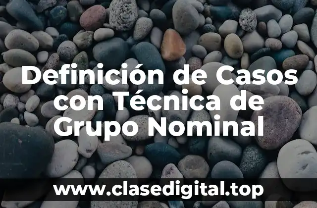 Definición de Casos con Técnica de Grupo Nominal