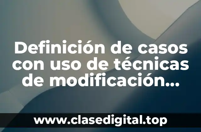 Ejemplos de casos con uso de técnicas de modificación conductual