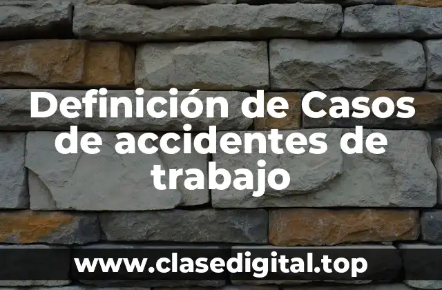 Definición de Casos de accidentes de trabajo