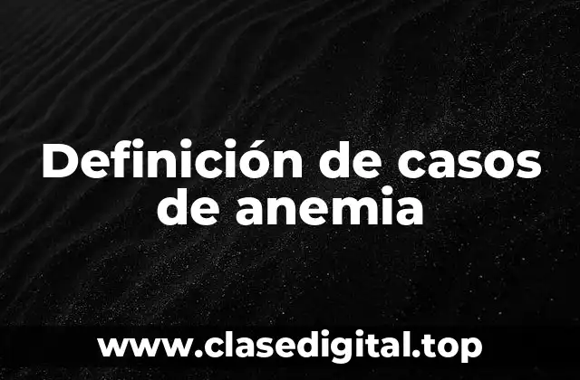 Definición de casos de anemia