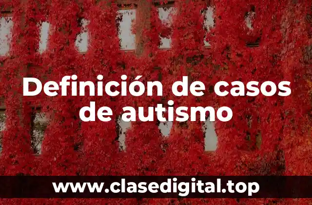 Ejemplos de casos de autismo