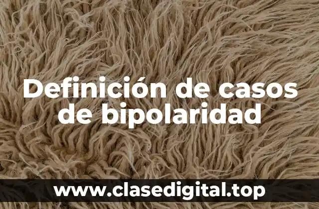 Definición de casos de bipolaridad